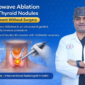 Microwave Ablation for Thyroid Nodules in Delhi 85x85