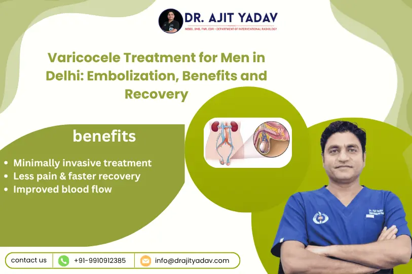 Varicocele Treatment for Men in Delhi: Embolization, Benefits and Recovery 1 Varicocele Treatment for Men in Delhi: Embolization, Benefits and Recovery